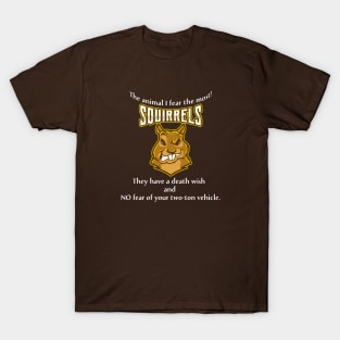 Funny The Animal I Fear The Most? Squirrels T-Shirt